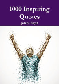 1000 Inspiring Quotes James Egan Author