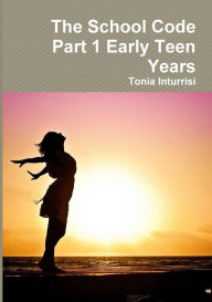 The School Code Part 1 Early Teen Years - Tonia Inturrisi
