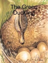 The Green Duckling - E. D. Lewis