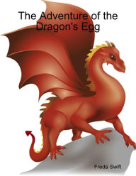 The Adventure of the Dragon's Egg Freda Swift Author