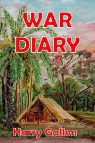 WAR DIARY Harry Gallon Author