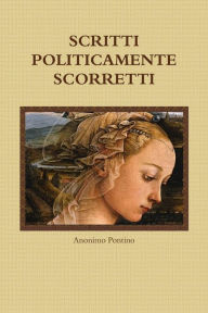 SCRITTI POLITICAMENTE SCORRETTI Anonimo Pontino Author