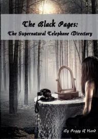 The Black Pages: The Supernatural Telephone Directory Peggy R Hand Author