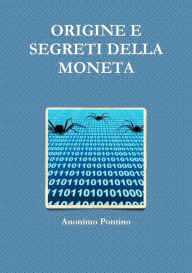 ORIGINE E SEGRETI DELLA MONETA Anonimo Pontino Author
