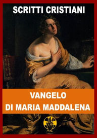 Vangelo di Maria Maddalena Maria Maddalena (Santa) Author