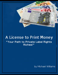 A License to Print Money Michael Williams Author