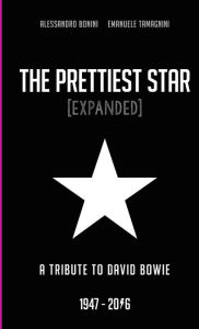 The Prettiest Star - a Tribute to David Bowie 1947 / 2016 [EXPANDED] Alessandro Bonini Author