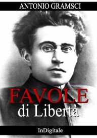 Favole di LibertÃ  Antonio Gramsci Author