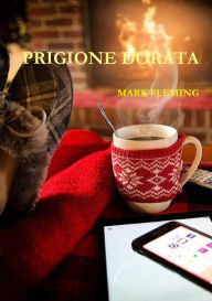 PRIGIONE DORATA (Italian Edition)