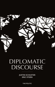Diplomatic Discourse Justin Schuster Author