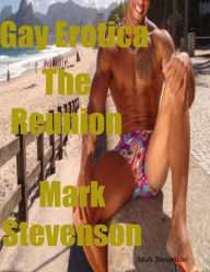 Gay Erotica the Reunion - Mark Stevenson
