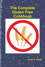 The Complete Gluten Free Cookbook - James Hewitt
