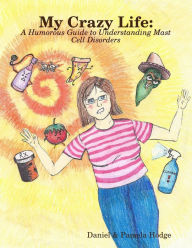 My Crazy Life: A Humorous Guide to Understanding Mast Cell Disorders - Daniel & Pamela Hodge