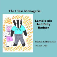 The Class Menagerie: Lambie-pie and Billy Badger - Zoe Duff