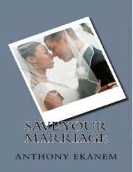 Save Your Marriage Anthony Ekanem Author