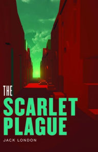 The Scarlet Plague - Jack London