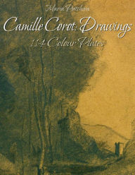 Camille Corot: Drawings 114 Colour Plates - Maria Peitcheva