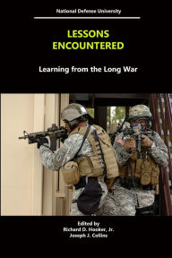 Lessons Encountered: Learning From The Long War National Defense University Author