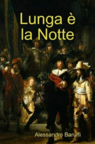 Lunga Ã¨ La Notte Alessandro Baruffi Author