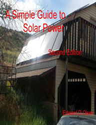 A Simple Guide to Solar Power - Second Edition Edward Olsen Author