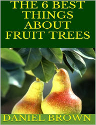 6 Best Things About Fruit Trees