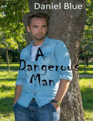 A Dangerous Man Daniel Blue Author