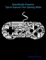 Scientifically Powerful Tips to Improve Your Gaming Skills! - Rodrigo Benini