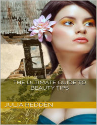 The Ultimate Guide to Beauty Tips - Julia Redden