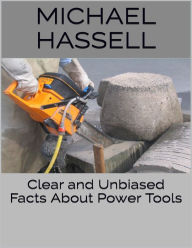 Clear and Unbiased Facts About Power Tools Michael Hassell Author