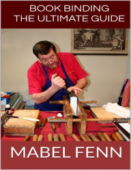 Book Binding: The Ultimate Guide - Mabel Fenn