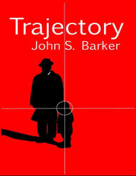 Trajectory John S. Barker Author