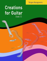 Creations for Guitar Grade 3-5 - Yorgos Karagiannis