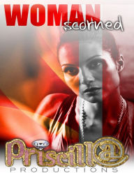 A Woman Scorned - Priscill@ Productions