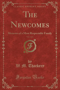 The Newcomes, Vol. 2 of 4: Memoirs of a Most Respectable Family (Classic Reprint) -  W. M. Thackery, Paperback