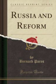 Russia and Reform (Classic Reprint) -  Bernard Pares, Paperback