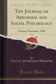 The Journal of Abnormal and Social Psychology, Vol. 3: October November, 1908 (Classic Reprint) -  American Psychological Association, Paperback