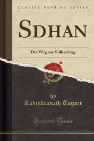 Sādhanā: Der Weg Zur Vollendung (Classic Reprint) - Rabindranath Tagore