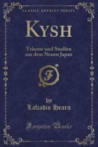 Kyushu: Träume und Studien aus dem Neuen Japan (Classic Reprint) Lafcadio Hearn Author