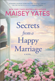 Secrets from a Happy Marriage: A Novel Maisey Yates Author
