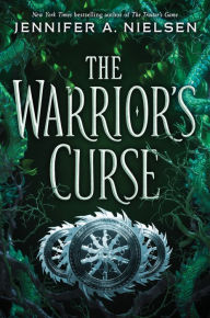 The Warrior's Curse (The Traitor's Game Series #3) Jennifer A. Nielsen Author