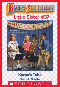 Karen's Tuba (Baby-Sitters Little Sister #37) Ann M. Martin Author