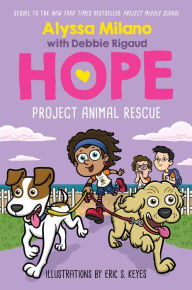 Project Animal Rescue (Alyssa Milano's Hope Series #2) Alyssa Milano Author
