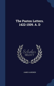 The Paston Letters. 1422-1509. A. D