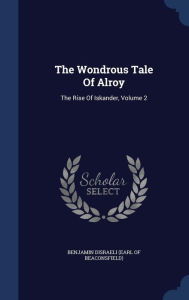 The Wondrous Tale Of Alroy: The Rise Of Iskander, Volume 2