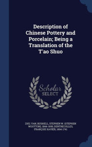 Description of Chinese Pottery and Porcelain; Being a Translation of the T'ao Shuo