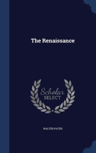 The Renaissance by Walter Pater Hardcover | Indigo Chapters