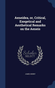 Aeneidea, or, Critical, Exegetical and Aesthetical Remarks on the Aeneis