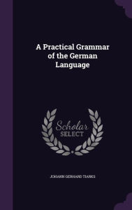 A Practical Grammar of the German Language - Johann Gerhard Tiarks