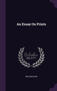 An Essay On Prints -  William Gilpin, Hardcover