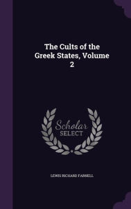 The Cults of the Greek States, Volume 2 - Lewis Richard Farnell